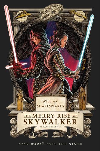 William Shakespeare's The Merry Rise of Skywalker: Star Wars Part the Ninth