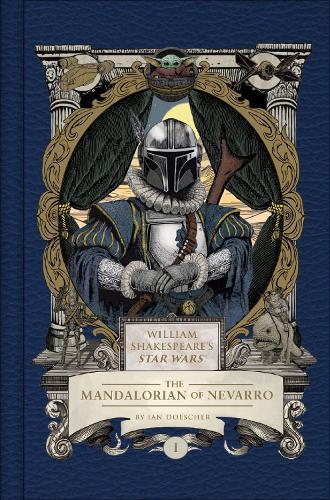 William Shakespeare's Star Wars: The Mandalorian of Nevarro: Part the First