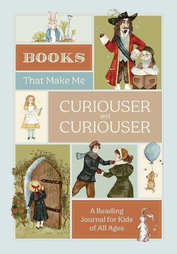 Books that Make Me Curiouser and Curiouser: A Reading Journal for Kids of All Ages 