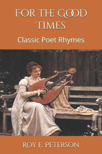 For the Good Times: Classic Poet Rhymes