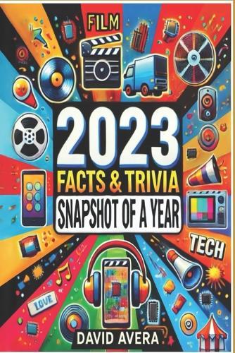 2023 Facts & Trivia: Snapshot of a Year