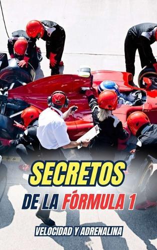 Secretos de la Fórmula 1: Velocidad y Adrenalina