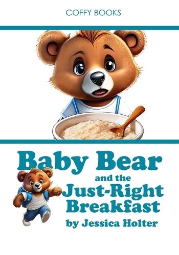 Baby Bear and the Just-Right Breakfast
