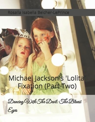 Dancing With The Devil: The Bluest Eyes: Michael Jackson's 'Lolita' Fixation (Part Two)