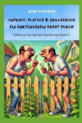 Unkraut, Klatsch & Grillgeruch - Ein Gartenverein dreht durch: Erkennst du deinen Gartennachbarn wieder?