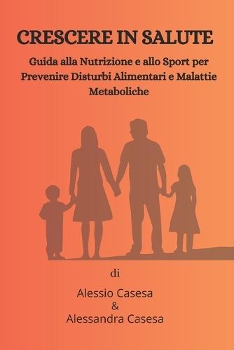 Crescere in Salute: ""Guida alla Nutrizione e allo Sport per Prevenire Disturbi Alimentari e Malattie Metaboliche""