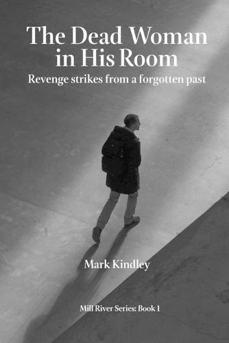 The Dead Woman in His Room: Revenge strikes from a forgotten past