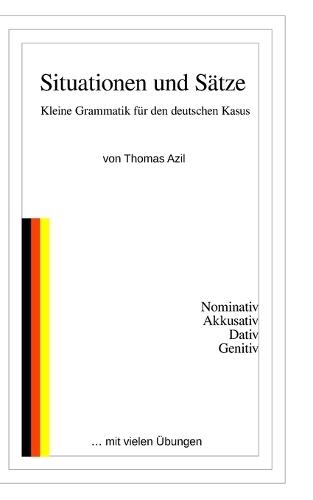 Situationen und Sätze: Kleine Grammatik für den deutschen Kasus