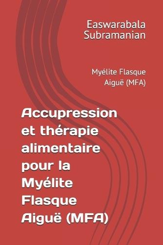 Accupression et thérapie alimentaire pour la Myélite Flasque Aiguë (MFA): Myélite Flasque Aiguë (MFA)