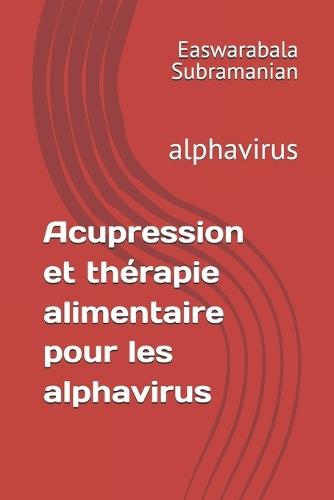 Acupression et thérapie alimentaire pour les alphavirus: alphavirus