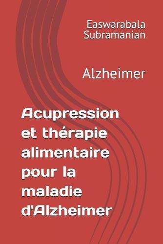 Acupression et thérapie alimentaire pour la maladie d'Alzheimer: Alzheimer