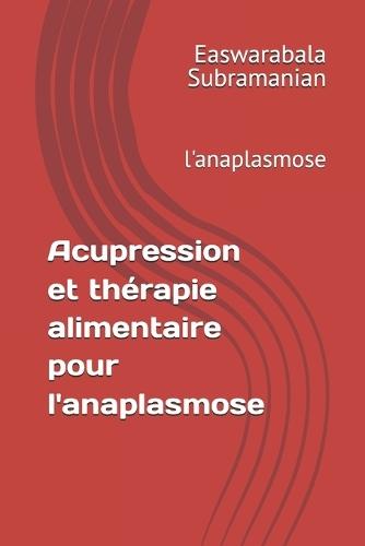 Acupression et thérapie alimentaire pour l'anaplasmose: l'anaplasmose