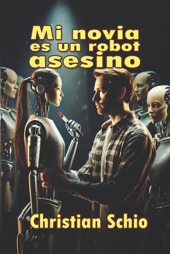 Mi novia es un robot asesino
