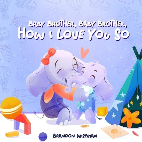 Baby Brother, Baby Brother, How I Love You So