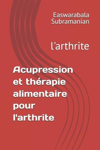 Acupression et thérapie alimentaire pour l'arthrite: l'arthrite