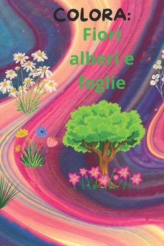 Fiori alberi e foglie: natura