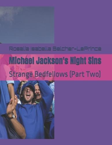 Michael Jackson's Night Sins: Strange Bedfellows (Part Two)