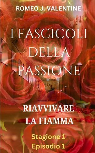 I Fascicoli della Passione: Riavvivare la Fiamma: Stagione 1 Episodio 1