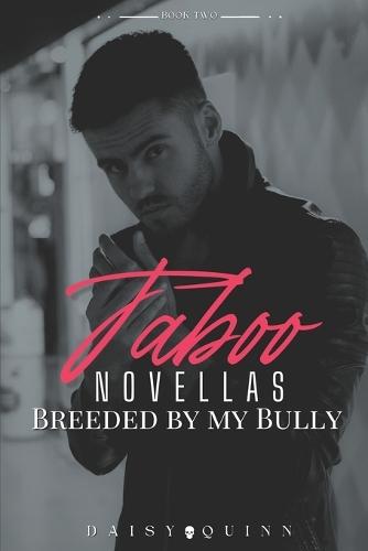Taboo Novellas: Breeded by my Bully