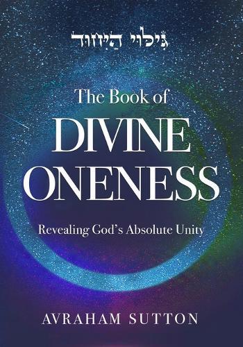 The Book of DIVINE ONENESS: Revealing God's Absolute Unity