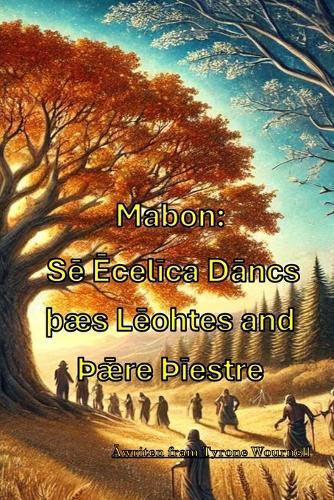 Mabon: Sē Ēcelīca Dāncs Þæs Lēohtes and þǣre þīestre