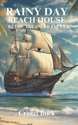 Rainy Day Beach House: #2 The Treasure Fleet