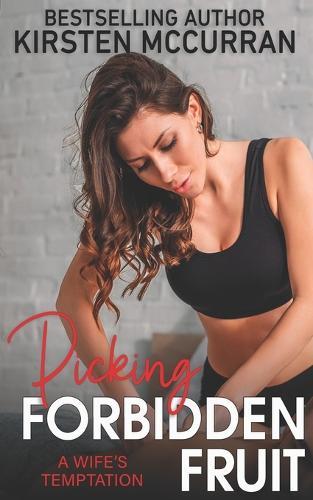 Picking Forbidden Fruit: A Wife's Temptation