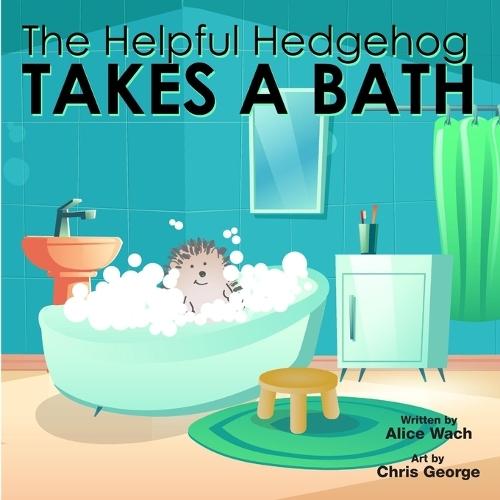 The Helpful Hedgehog Takes a Bath