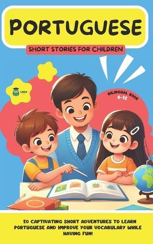 PORTUGUESE Short Stories for Children (Bilingual): 20 captivating short stories to learn Portuguese and improve vocabulary while having fun!