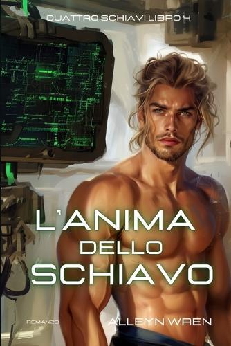 L'anima dello schiavo: (Quattro schiavi libro 4)