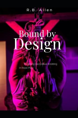 Bound by Design: Exploring Decorative Knotting in Rope Play