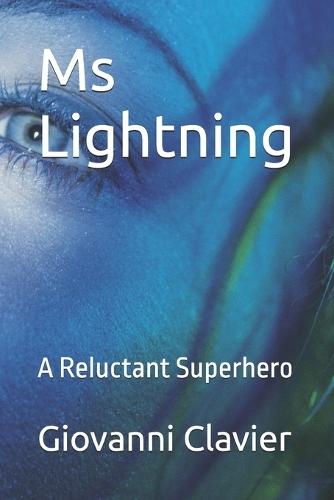 Ms Lightning: A Reluctant Superhero