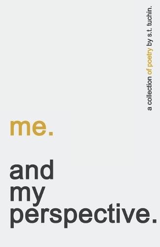 me. and my perspective.: a collection of poetry.