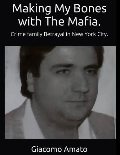 Making My Bones with the Mafia: Crime Family Betrayal in New York City