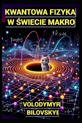 Kwantowy Wszech&#347;wiat w Makroskali