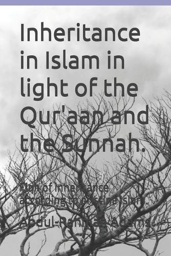 Inheritance in Islam in light of the Qur'aan and the Sunnah.: Fiqh of inheritance according to pristine Islam.