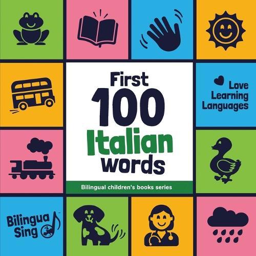 First 100 Italian Words: Picture Dictionary for Babies, Toddlers & Preschoolers - with Audio Pronunciation