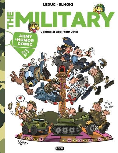 The Military: Volume 1: Cool Your Jets! Army Humor Comic