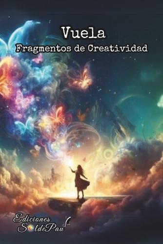 Vuela - Fragmentos de creatividad