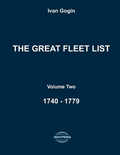 The Great Fleet List. Volume Two. 1740 - 1779: Fighting ships of the world 1740 - 1779.