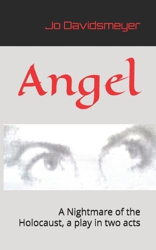 Angel: A Nightmare of the Holocaust, a play in two acts