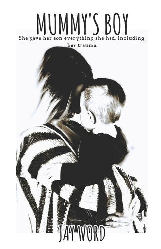 Mummy's Boy: She gave her son everything she had, including her trauma.