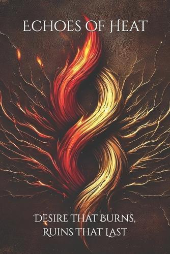 Echoes of Heat: Desire That Burns, Ruins That Last