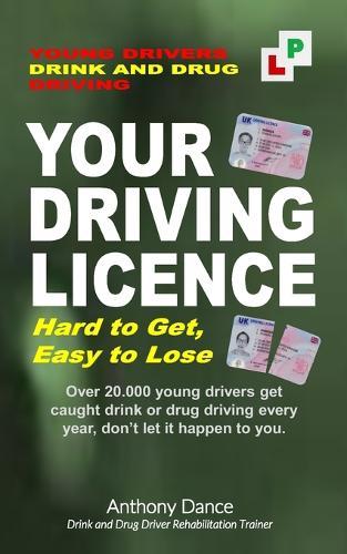 Your Driving Licence, Hard to Get, Easy to Lose: Young Drivers Drink and Drug Driving
