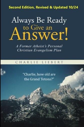 Always Be Ready to Give an Answer!: A Former Atheist's Personal Christian Evangelism Plan