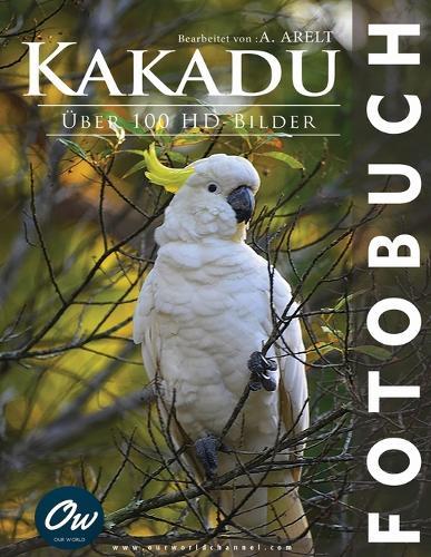 Kakadu: Fotobuch - Über 100 HD-Bilder