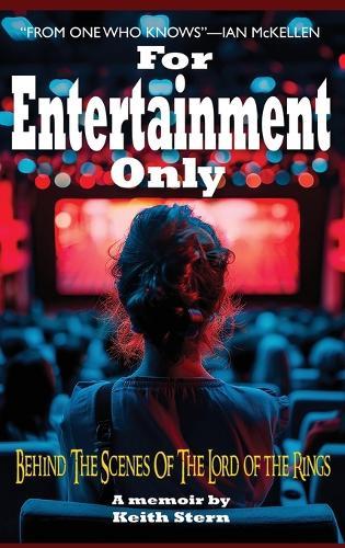 For Entertainment Only: Go Behind the Scenes of The Lord of the Rings and other movies