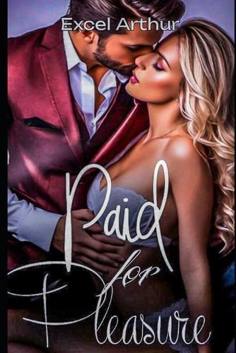 Paid For Pleasure: The Billionaire Romance Series Book 1
