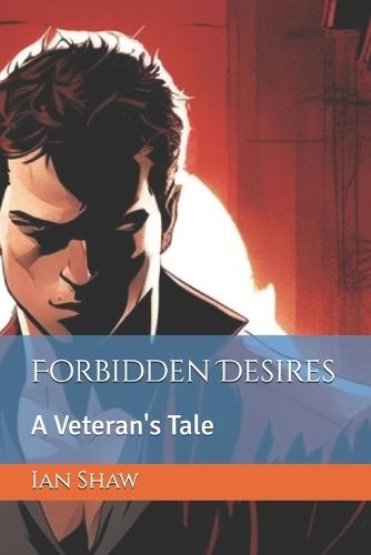 Forbidden Desires: A Veteran's Tale