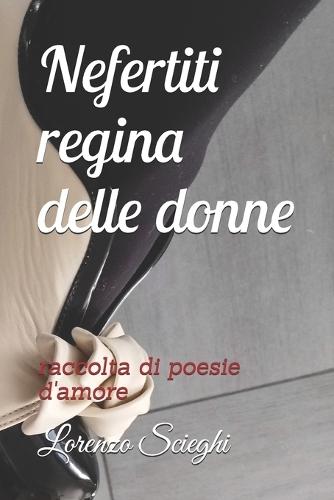 Nefertiti regina delle donne: raccolta di poesie d'amore